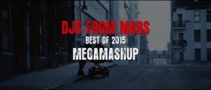 DJS FROM MARS - BEST OF 2015 - MEGAMASHUP