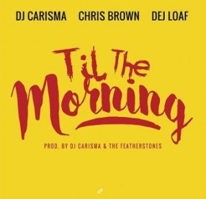 DJ Carisma feat. Chris Brown - Til the Morning