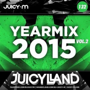 Juicy M – Yearmix 2015 vol. 2 (JuicyLand #132)