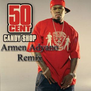 Armen Adyano – Candy Shop (50 Cent Twerk Remix)