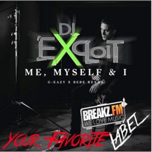 DJ Exploit - G Eazy Ft. Bebe Rhexa "Me Myself & I" (Exploit Progstyle Remix)