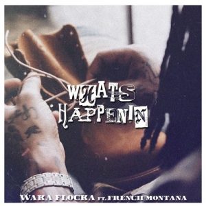 Waka Flocka-Whats-Happenin-ft.-French-Montana