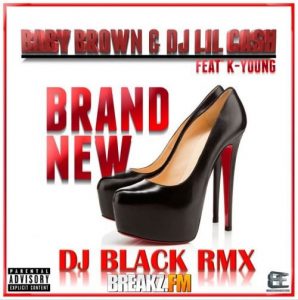 Baby Brown & DJ Lil Cash feat. K-Young – Brand New (Dj Black Remix)