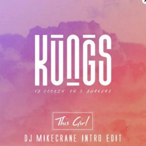Kungs vs Cookin‘ On 3 Burners – This Girl (DJ MikeCrane IntroEdit)