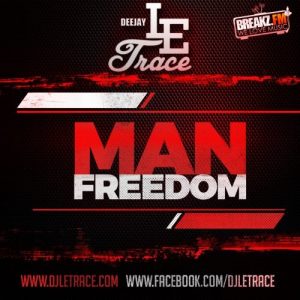 DJ Le Trace – Man Freedom