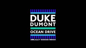 Duke Dumont - Ocean Drive (DeeJaaY IzzZzzI ReMiX)