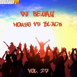 DJ R3NAY – House vs Black Vol.27