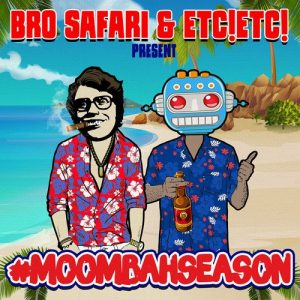 Bro Safari & ETC!ETC! – #Moombahseason Mix