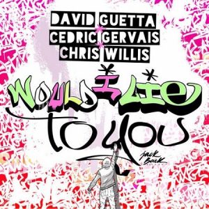 David Guetta & Cedric Gervais & Chris Willis – Would I Lie To you (DJ Mike Crane Moombahton Bootleg