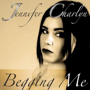 Jennifer Charlyn – Begging Me