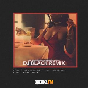 DJ Black - Migos ft. Lil Uzi Vert – Bad and Boujee (DJ Black Remix)