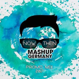 MASHUP-GERMANY - PROMO MIX 2017 (NOW vs. THEN)