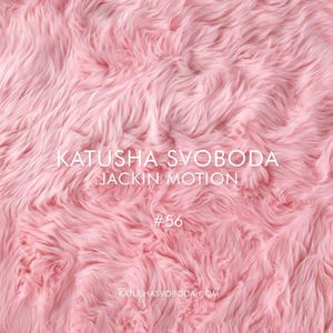 Katusha Svoboda - Music by Katusha Svoboda – Jackin Motion #056